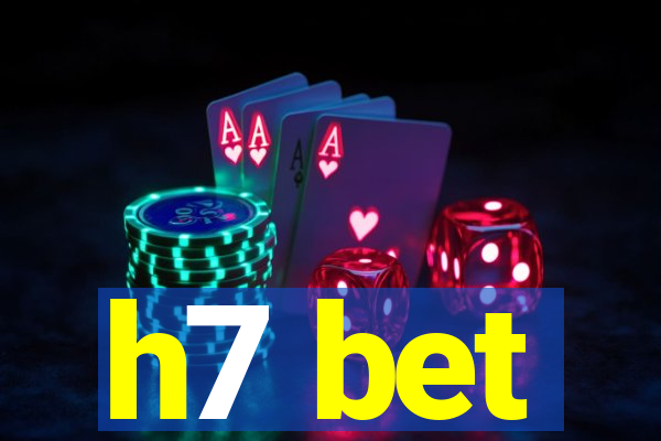 h7 bet